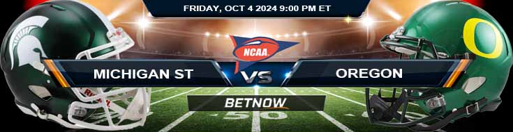 Michigan State Spartans vs. Oregon Ducks 10/4/24 NCAAF Week 6 Best Bets and Tips