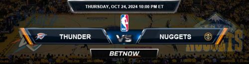 Oklahoma City Thunder vs. Denver Nuggets 10/24/24 NBA Preview and Prediction