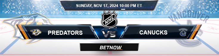 Nashville Predators vs. Vancouver Canucks 11/17/24