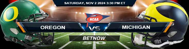 Oregon Ducks vs. Michigan Wolverines 11/2/24 NCAAF Week 10 Preview and Betting Tips