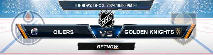 Edmonton Oilers vs. Vegas Golden Knights 12/3/24 NHL Tips and Predictions