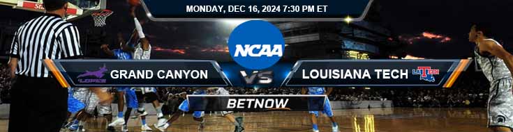 Grand Canyon Lopes vs. Louisiana Tech Bulldogs 12/16/24 NCAA Men's Basketball Odds and Best Bets