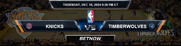 New York Knicks vs. Minnesota Timberwolves 12/19/24 NBA Top Predictions and Preview