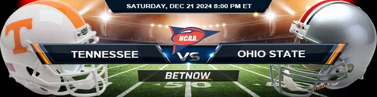 Tennessee Volunteers vs. Ohio State Buckeyes 12/21/24 NCAAF Playoff First Round Odds and Predictions
