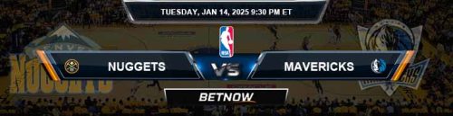 Denver Nuggets vs. Dallas Mavericks 1/14/25 NBA Best Bets and Odds