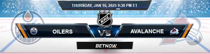 Edmonton Oilers vs. Colorado Avalanche 1/16/25 NHL Betting Tips and Picks