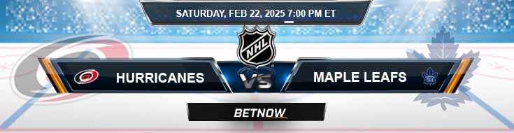 Carolina Hurricanes vs. Toronto Maple Leafs 2-22-25 NHL Best Predictions and Picks