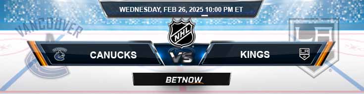 Vancouver Canucks vs. Los Angeles Kings 2-26-25 NHL Best Predictions and Picks