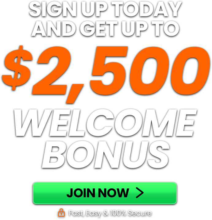 Sign Up Today and Get Up To $2,500 Welcome Bonus